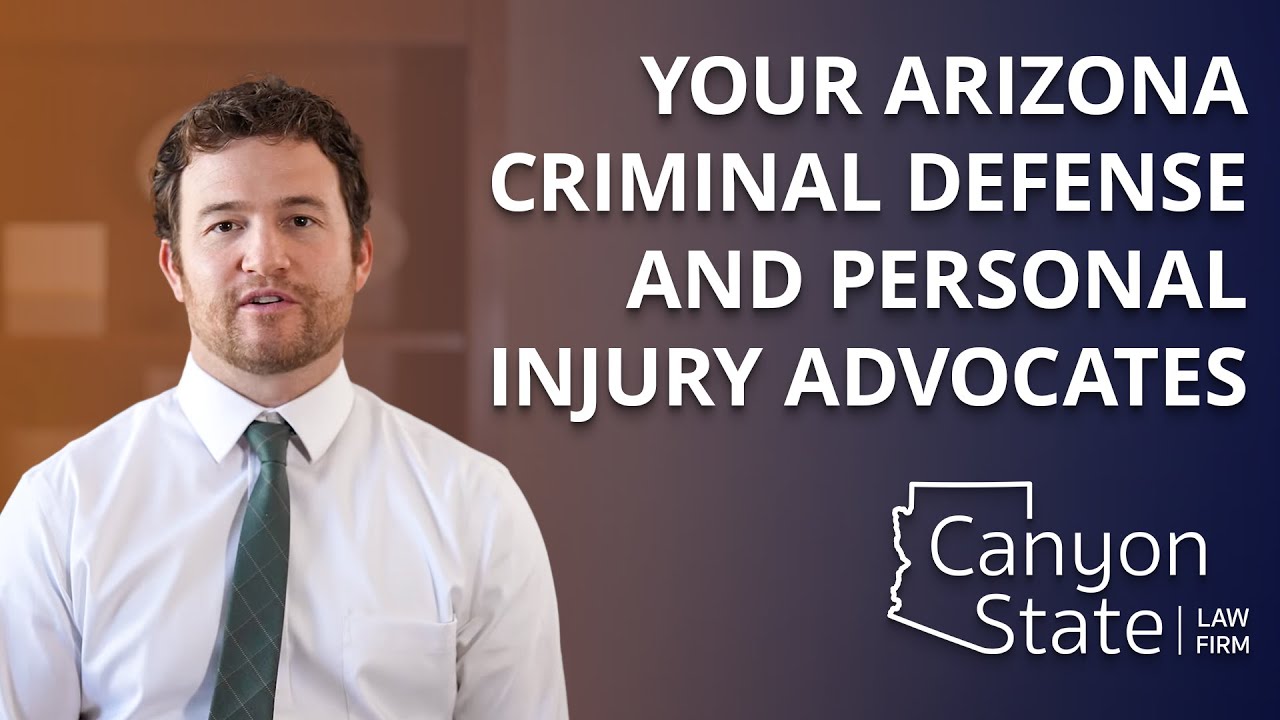 Canyon State Law | Your Arizona Criminal Defense & Personal Injury Advocates