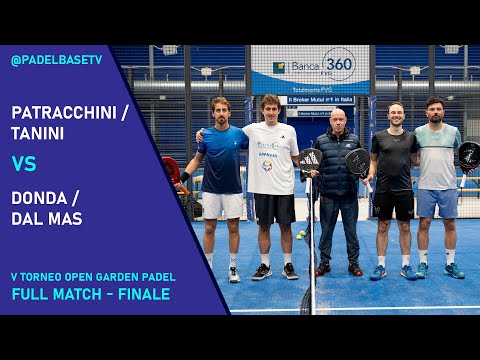 FINALE - OPEN 1500€ GARDEN PADEL -  Patracchini - Tanini Vs Donda - Dal Mas