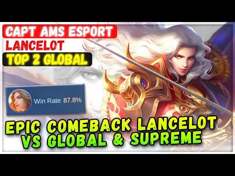 Epic Comeback Lancelot VS Global & Supreme [ Top 2 Global Lancelot ] CAPT AMS ESPORT Mobile Legends