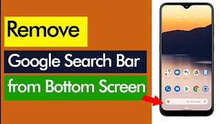 How to remove Google search bar from bottom of screen on Android Phone? // Smart Enough