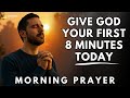 8 Minutes That Will Change Your Life Morning Prayer For Peace Strength And Purpose
