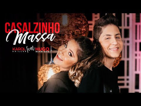 Karol Kailler Feat. Hugo Henrique - CASALZINHO MASSA (Vídeo Oficial #6)