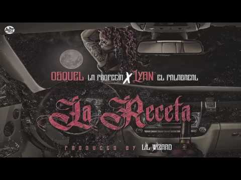La Receta - Osquel La Profecia Ft. Lyan El Palabreal | Audio Oficial