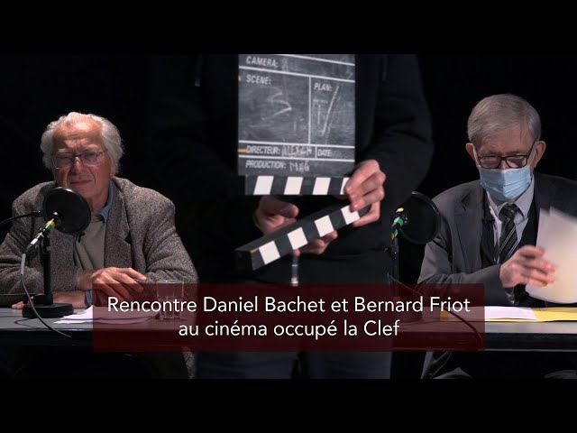 Rencontre Daniel Bachet et Bernard Friot au cinéma la Clef