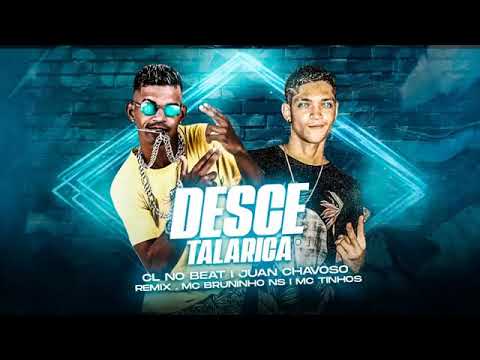 JUAN CHAVOSO E CL NO BEAT FEAT : MC SOUZA, MC TINHOS, MC BRUNINHO NB E MC RODRIGO DO CN - DESCE TALA
