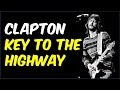 Key To The Highway Eric Clapton Derek The Dominoes Guitar Lesson With TAB