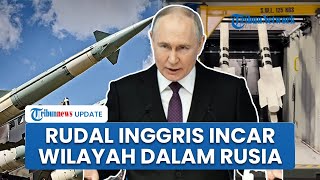 Inggris Cari Gara-gara dengan Rusia, Mau Bikin Rudal Super untuk Ukraina yang Bisa Serang Moskow
