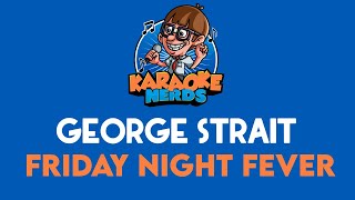 George Strait - Friday Night Fever (Karaoke)