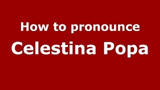 How to pronounce Celestina Popa