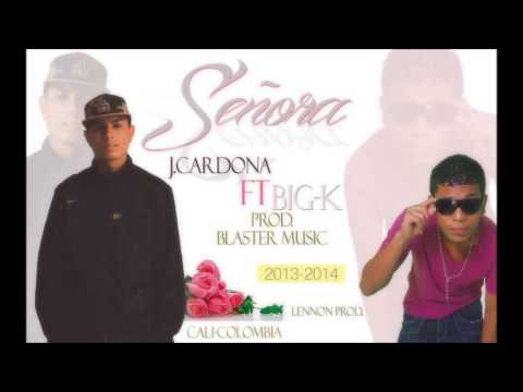 Señora -  J Cardona ft Big K.  (Blaster Music.)