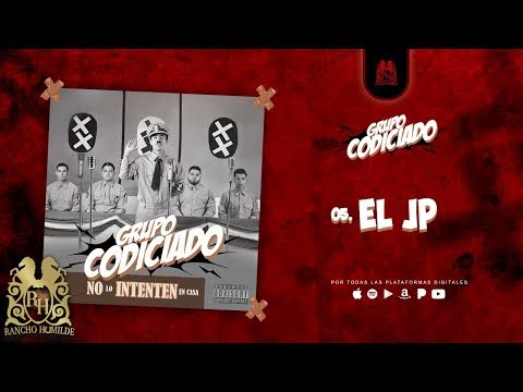 05. Grupo Codiciado - El JP [Official Audio]