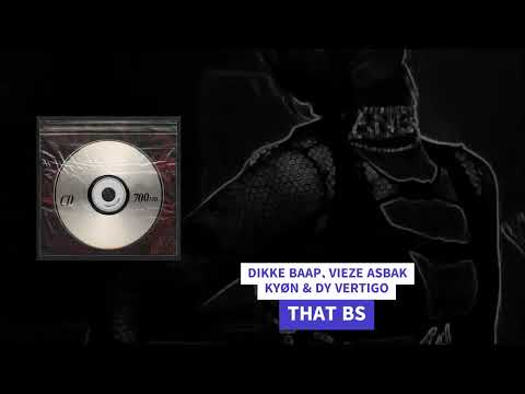 DIKKE BAAP, Vieze Asbak, KYØN & Dy Vertigo - THAT BS