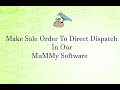 Sale Order To Direct Dispatch In MuMMy Software ll Sale order se Direct Dispatch Kaise Kare