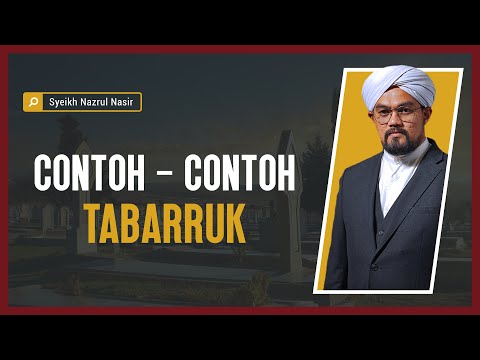 Contoh - Contoh Tabarruk - Syeikh Nazrul Nasir.