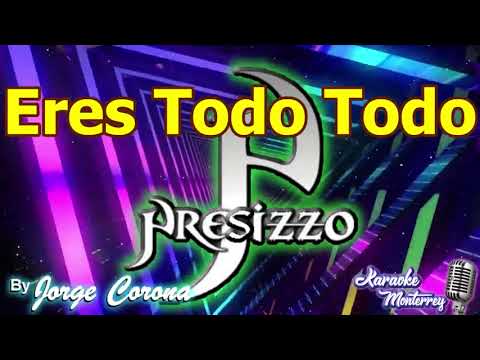 Karaoke Monterrey - Presizzo - Eres Todo Todo