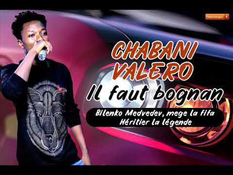 CHABANI VALARO feat BILENKO MEDVEDEV, MEGE LA FIFA, HÉRITIER JOSE MORINHO - IL FAUT BOGNAN
