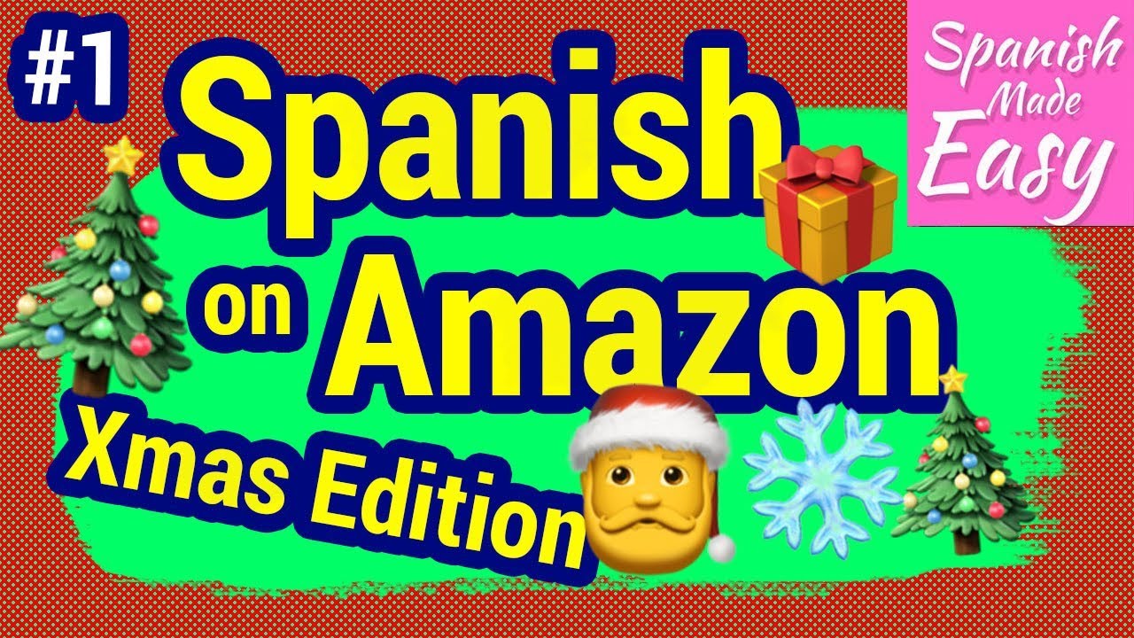 Learn Spanish: Spanish on Amazon - Xmas Edition | Spanish Lessons