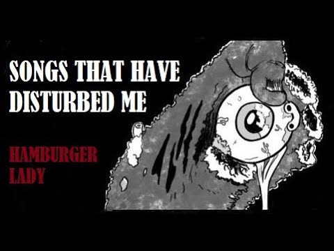 Songs That Have Disturbed Me: Hamburger Lady