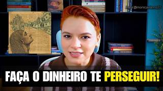 Quando você faz isso, o dinheiro começa a te perseguir.