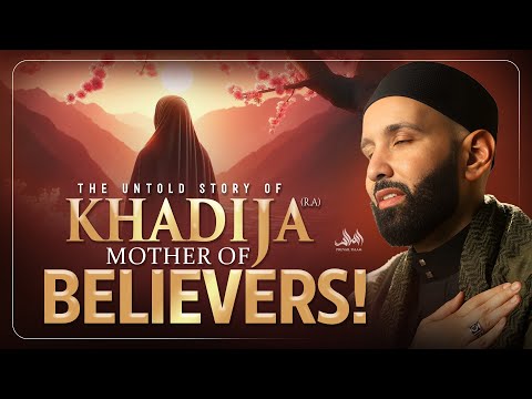 The Story of Khadija (RA) Mother Of Believers! | Dr. Omar Suleiman