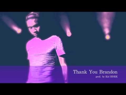 Thank You Brandon (prod. by Kid HNRK)