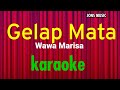Download Lagu GELAP MATA  WAWA MARISA  KARAOKE DANGDUT Mp3 Free