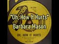 "Oh, How It Hurts" - Barbara Mason (lyrics)