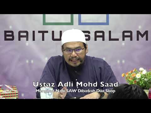 20191031 Ustaz Adli Mohd Saad : Mengikut Nabi SAW Dibawah Dua Skop