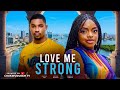 LOVE ME STRONG NEW MOVIE OMECHE OKO VICTORY MICHEAL Latest 2026 Nigerian Movies