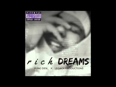 Yung Den - Rich Dreams (Prod. Legacy Productions)