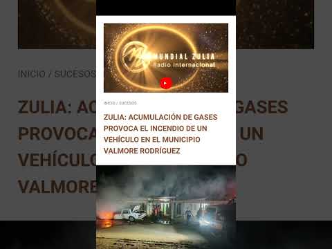 ZULIA: ACUMULACIÓN DE GASES PROVOCA EL INCENDIO DE UN VEHÍCULO EN EL MUNICIPIO VALMORE RODRÍGUEZ