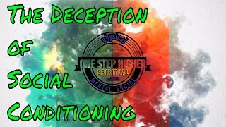 Deception of social conditioning - hiding your inner light , The deception we tell ourselves