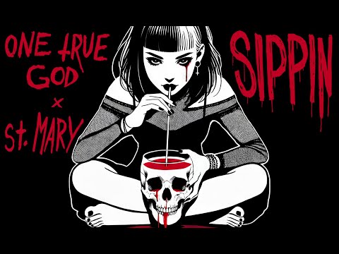 One True God X St. Mary - Sippin