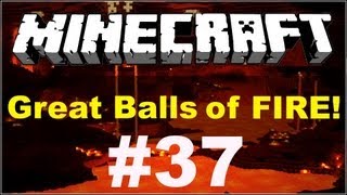 ★ "GREAT BALLS of FIRE!!" - Minecraft Let's Play - Episode 37 (Season 2) ★