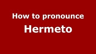 How to pronounce Hermeto