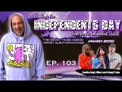 EP103: DJ DoWrong’s Independent's Day celebrating #MilesLow #CandiceBoyd & #DougOLake plus MORE!!