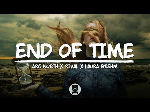 Arc North x Rival x Laura Brehm - End Of Time (Lyrics Video)