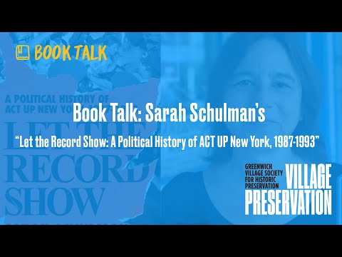 Book Talk: Sarah Schulman’s “Let the Record Show: A Political History of ACT UP New York, 1987-1993”