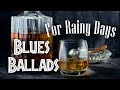 Rainy Blues Music - Slow Blues and Jazz Ballads for Rainy Days