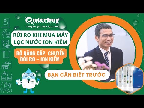 Rủi ro khi mua máy lọc nước ion kiềm, bộ nâng cấp, chuyển đổi RO – ion kiềm hiện nay