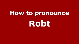 How to pronounce Robt