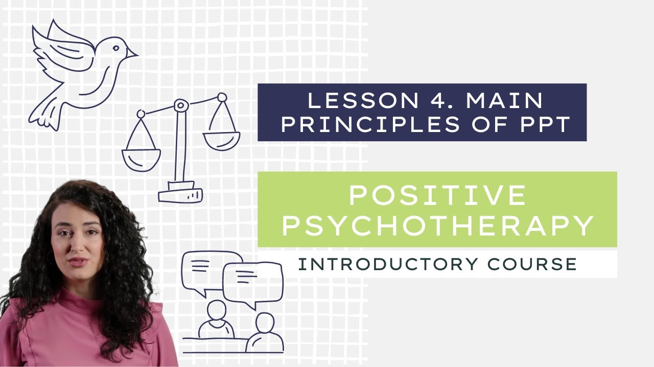Lesson 4.  Main Principles of PPT  | Positive Psychotherapy Course