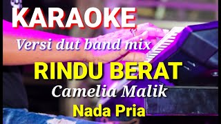 Download lagu RINDU BERAT - Camelia Malik | Karaoke dut band mix nada pria | Lirik mp3
