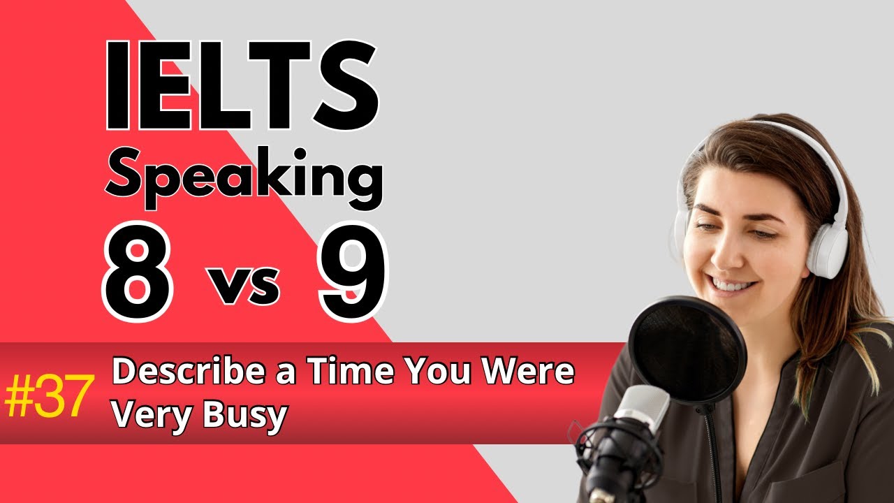 IELTS Speaking Band 9.0 | Describe a Time You Were Very Busy | Parts 2&3 | 2025 Topics