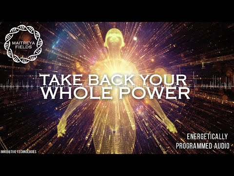 Take Back Your Whole Power / Energetically Programmed Audio / Maitreya Reiki™