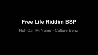 Nuh Call Mi Name - Culture Benz Free Life Riddim BSP
