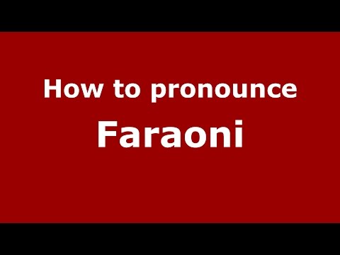 How to pronounce Faraoni