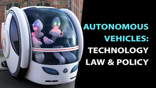 Autonomous Vehicles: Bridging Technology, Law, & Policy