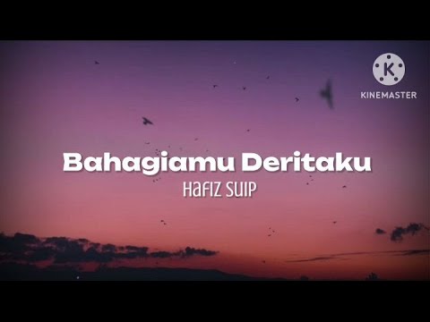 Bahagiamu Deritaku - Hafiz Suip (lirik)