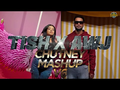 THE TIGERS X TISH X AWJ - CHUTNEY MASHUP V6 (2K24)